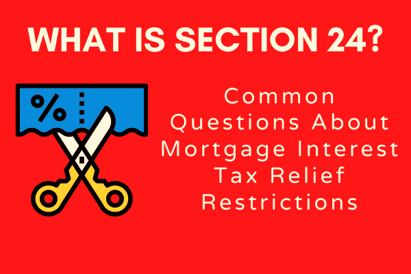 What is Section 24? Common questions about Mortgage Interest Tax Relief Restrictions